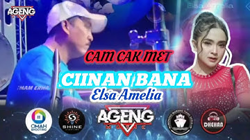 CAM KY AGENG - CIINAN BANA - ELSA AMELIA #agengmusic #2025 