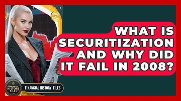 What Is Securitization And Why Did It Fail In 2008? - Financial History Files