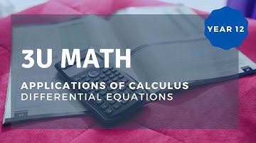 HSC Ext 1 Math | Differential Equations (Applications of Calculus) - Webinar Pt 4