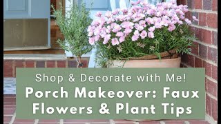 🌸 DECORATE & SHOP WITH ME! PORCH MAKEOVER with FAUX FLOWERS & PLANTS 🪴