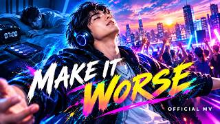 Make It Worse |  MV | EDM / K-Pop