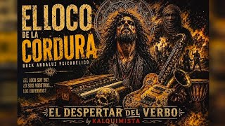 EL LOCO DE LA CORDURA – KALQUIMISTA (El Despertar del Verbo) #rockpsicodelico #DesertRock #darkrock