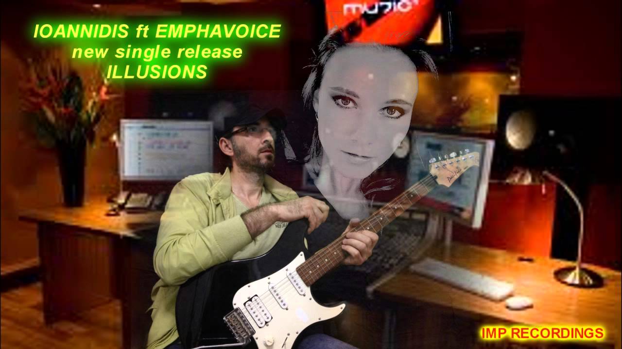 IOANNIDIS ft EMPHAVOICE  new single release  ILLUSIONS 2015