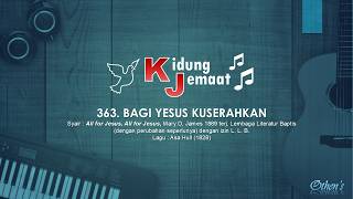KJ 363 Bagi Yesus Kuserahkan