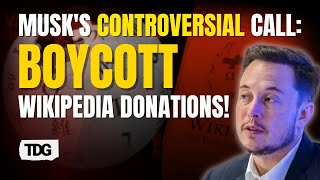 Musk Calls for Boycott of Wikipedia, Claims Far-Left Activist Control | Controversy Explained