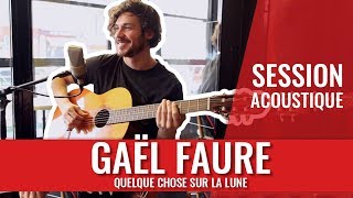 Gaël Faure — Quelque chose sur la lune (session acoustique) chords