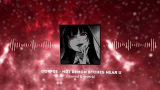 CORPSE & Night Lovell - HOT DEMON BTCHES NEAR U (slowed & reverb)