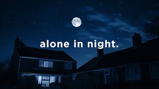 alone in night.