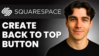 How To Create A Scroll Back To Top Button For Squarespace (Tutorial 2026)