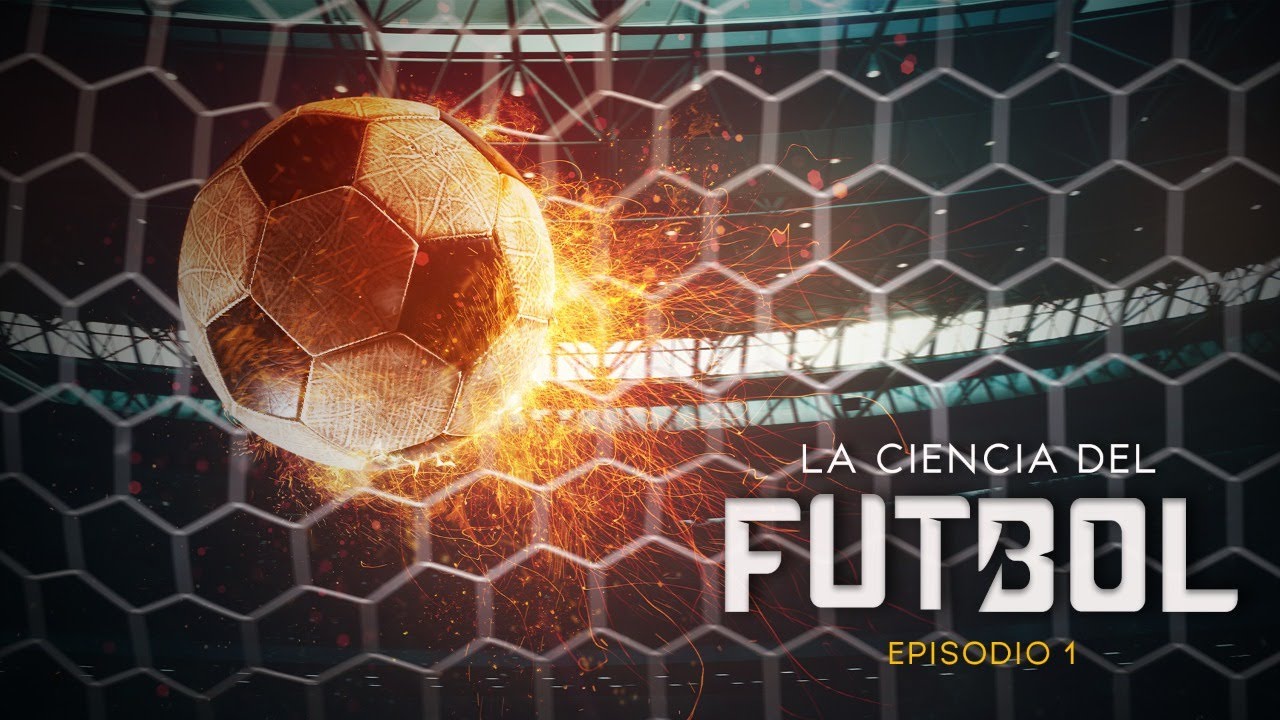 La Ciencia del Fútbol: Episodio 1 - YouTube
