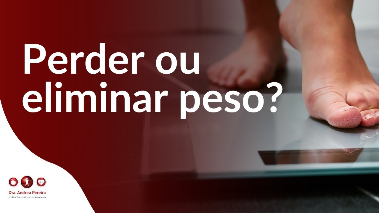 Perder ou Eliminar Peso? Eis a questão!