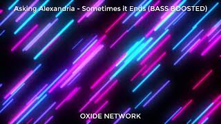 Asking Alexandria - Sometimes it Ends (BASS BOOSTED)