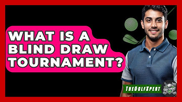 What Is A Blind Draw Tournament? - The Golf Xpert