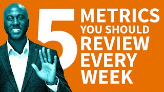 5 Metrics You Need To Review Every Week Guide
