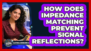 How Does Impedance Matching Prevent Signal Reflections? - Electrical Engineering Essentials