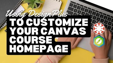 Using DesignPlus to Customize Your Canvas Course Homepage