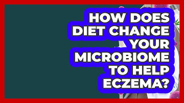 How Does Diet Change Your Microbiome To Help Eczema? - Eczema Help Hub