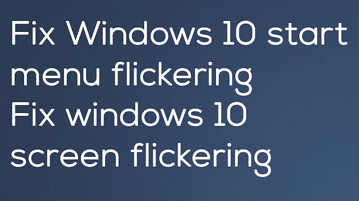 Fixed Windows 10 start menu flickering | Windows 10 screen flickering issue