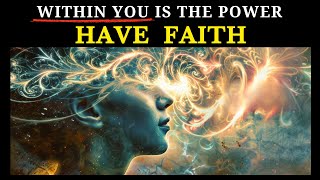 ⚡Within You Is The Power  Have FAITH (You Will Achieve The Impossible If You Pray In This Way)