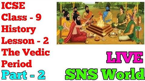 ICSE Class-9 History | Lesson 2 - The Vedic Period | Part-2 | SNS World