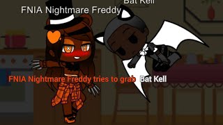 FNIA Nightmare Freddy tries to grab Bat Kell