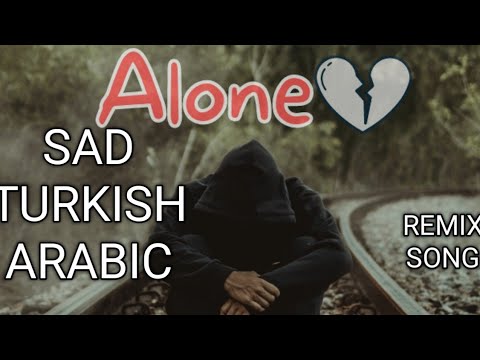 Sad Arabic And Turkish Song | Along boy | Sad music | 2023  New Remix Song