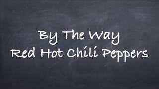 By The Way-Red Hot Chili Peppers Lyrics