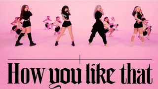 HOW YOU LIKE THAT|DANCE DANCE
