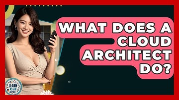 What Does A Cloud Architect Do? - Learn As An Adult