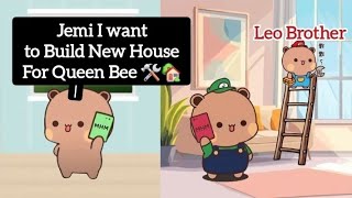 New House Planning For Queen Bee Leo Brother Jemi Are Ready Milli Helen Bubududu Mhm