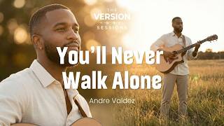 The Version Sessions - Youll Never Walk Alone - Gerry And The Pacemakers Cover By Andre Valdez