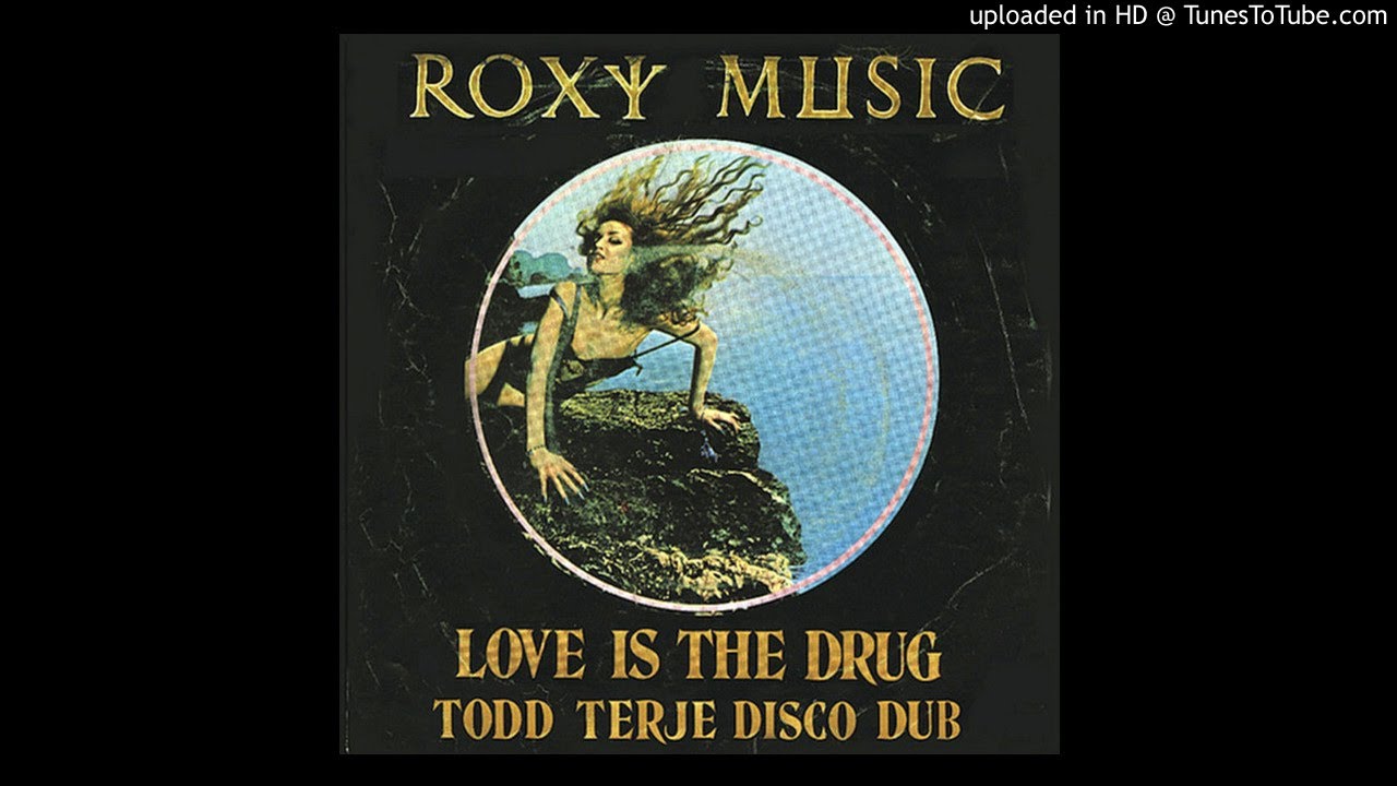 Roxy Music Love Is The Drug [Todd Terje Disco Dub] YouTube