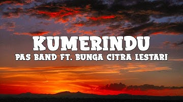 Pas Band Ft. Bunga Citra Lestari - Kumerindu (lyrics)