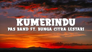 Pas Band Ft. Bunga Citra Lestari - Kumerindu (lyrics)