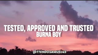 Burna boy - Tested, approved and trusted (lyrics)