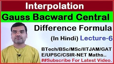 Interpolation - Gauss Backward Central Difference Formula in Hindi (Lecture 6)