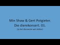 Min Shaw & Gert Potgieter - Die dierekonsert. 01.