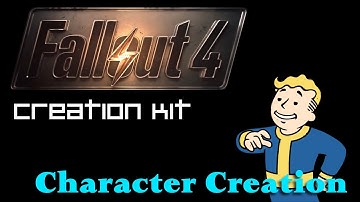 Fallout 4 Creation Kit Tutorial - Character Creation - 1