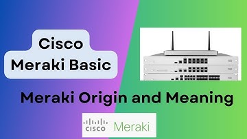 #03 Cisco Meraki Basic | Basics of Meraki for Beginners | Meraki Origin and Meaning | Cisco SDWAN