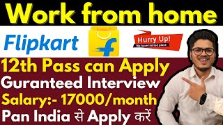 Flipkart Work from home jobs for 12th Pass Students | Flipkart latest work from home job | Pan India