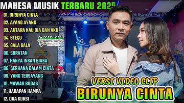 BIRUNYA CINTA - AYANG AYANG - ANTARA KAU DIA DAN AKU || MAHESA MUSIK FULL ALBUM TERBARU 2025