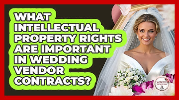 What Intellectual Property Rights Are Important In Wedding Vendor Contracts? - Wedding Trends Now