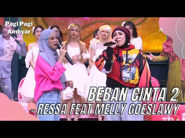 BEBAN CINTA 2 - RESSA FEAT MELLY GOESLAW | PAGI PAGI AMBYAR class=