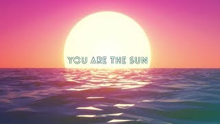 Video thumbnail of "Sunset Neon - You Are The Sun (Official Lyric Video)"