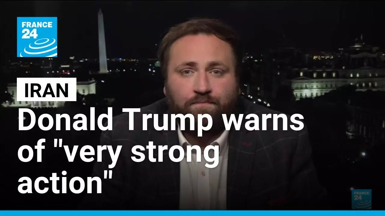 Donald Trump warns of "very strong action" if Iran hangs protesters • FRANCE 24 English