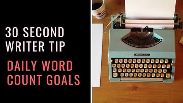 Daily Word Count Goals | Writer Tips