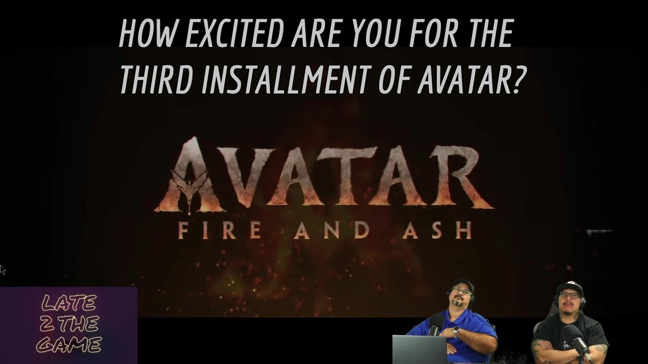 AVATAR FIRE AND ASH. LATEST REACTION FROM LATE 2 THE GAME.