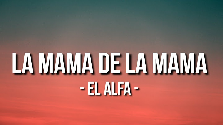 la mama de la mama - El Alfa (Letra/Lyrics)