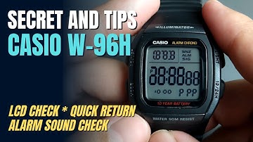Secret and Tips : Casio W96H ( LCD Check, Quick Return, Alarm Sound Check W96 W-96H )