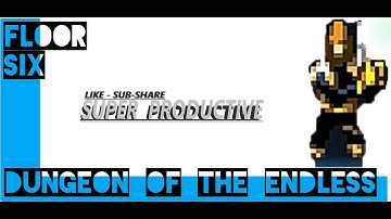 Dungeon Of The Endless Floor 6